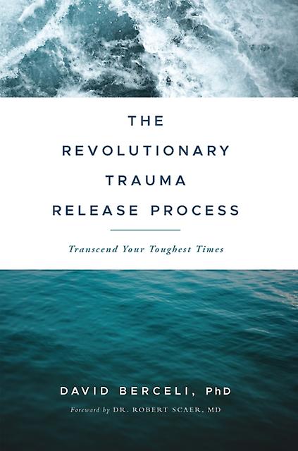 The Revolutionary Trauma Release Process by David Berceli Paperback Book