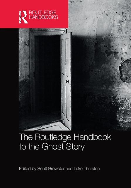 The Routledge Handbook To The Ghost Story