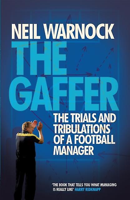 The Gaffer The Trials And Tribulations Of A Football Manager by Neil Warnock Paperback Book