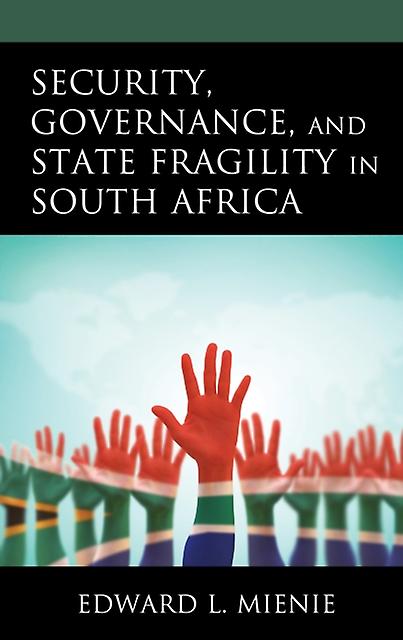 Security Governance And State Fragility In South Africa by Edward L. Mienie Paperback Book