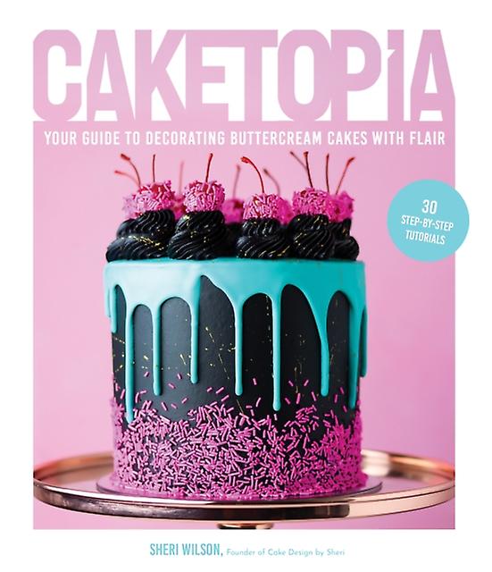 Caketopia - Sheri Wilson - Baking - Page Street Publishing Co - Hardback
