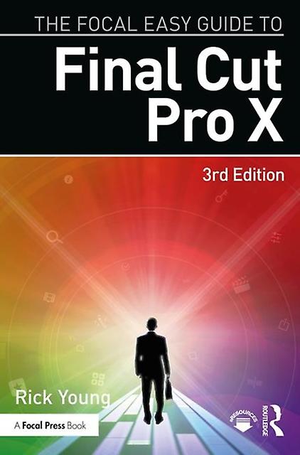The Focal Easy Guide To Final Cut Pro X by Rick Young Paperback