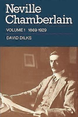 Neville Chamberlain: Volume 1 18691929