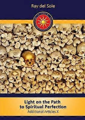 Light on the path to spiritual perfection - Additional Articles X