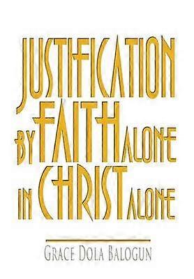Justification By Faith Alone In Christ Alone