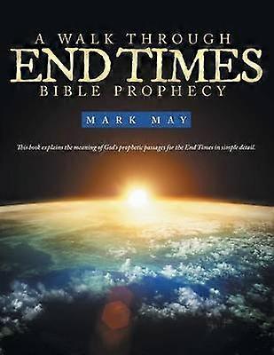 A Walk Through End Times Bible Prophecy