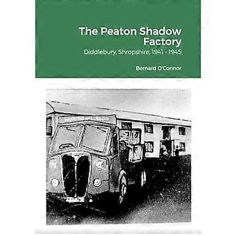 Peaton Shadow Factory: Diddlebury, Shropshire, 1941-1945