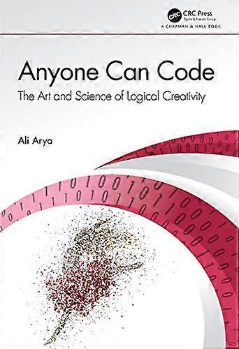 Anyone Can Code: The Art and Science of Logical Creativity