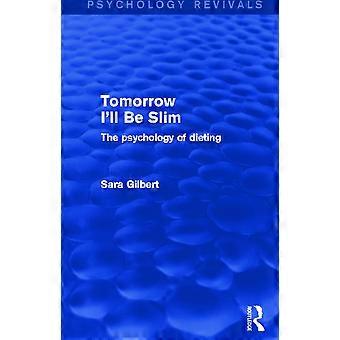 Imorgon ska jag vara smal (psykologi väckelser): Bantningens psykologi (psykologi väckelser)
