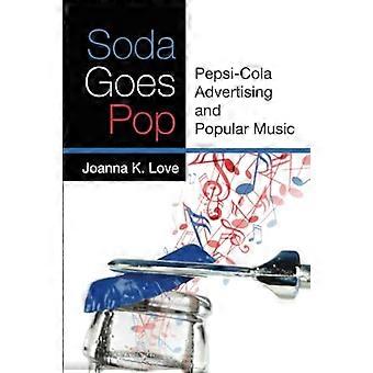 Soda Goes Pop: Pepsi-Cola Werbung und Populärmusik (Tracking Pop)