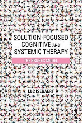 Solution-Focused Cognitive and Systemic Therapy: The Bruges Model