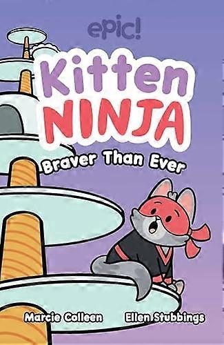 Kitten Ninja : Braver than Ever