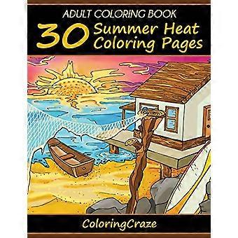 Libro para colorear para adultos: 30 - Páginas para colorear de calor de verano, - Libros para colorear para adultos - Serie de Coloringcraze.com