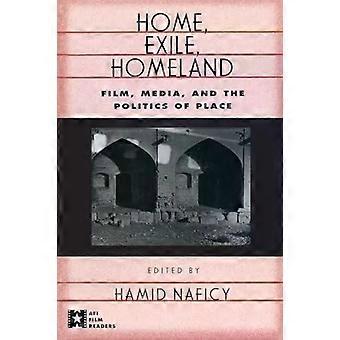 Home Exile Homeland Film Media And The Politics Of Place - Taylor & Francis Ltd