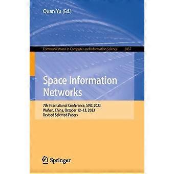 Space Information Networks 7th International Conference Sinc 2023 Wuhan - Springer Nature B.V - Paperback - en Book