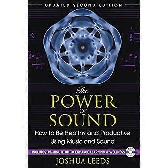 The Power of Sound How to be Healthy and Productive Using Music and Sound