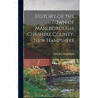History Of The Town Of Marlborough Cheshire County New Hampshire - Charles Austin Bemis - Hardcover - English Book - History