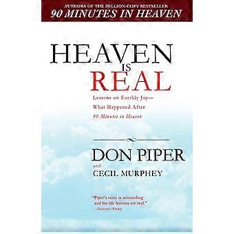 Heaven Is Real Lessons On Earthly Joy--what Happened After 90 Minutes In Heaven - Don Piper - Paperback - en Book