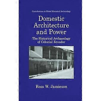 Domestic Architecture And Power The Historical Archaeology Of Colonial Ecuador - Ross W. Jamieson - Paperback - English Book - History