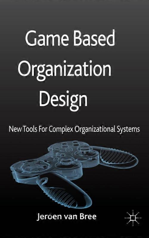 Game Based Organization Design Tools For Complex Organizational Systems