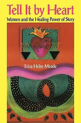 Tell It By Heart by Erica Helm Meade Paperback Book