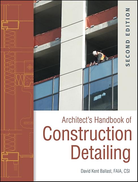 Architects Handbook Of Construction Detailing by David Kent Ballast Hardback Book