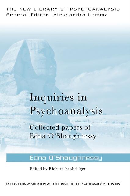 Inquiries In Psychoanalysis Collected Papers Of Edna Oshaughnessy by OShaughnessy & Edna British Psychoanalytical Society & London & UK Paperback