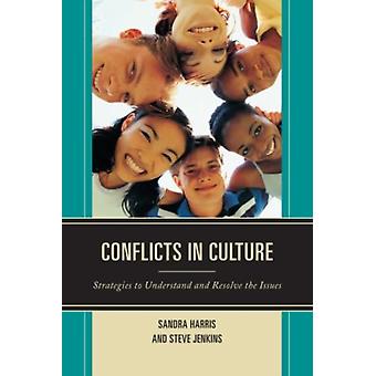 Conflicts In Culture Strategies To Understand And Resolve The Issues - Sandra Harris