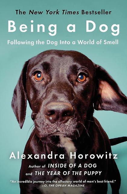 Being A Dog Following The Dog Into A World Of Smell by Alexandra Horowitz Paperback Book