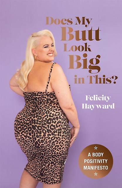 Does My Butt Look Big In This - Felicity Hayward - Feminism and feminist theory - Quercus Publishing - Hardback