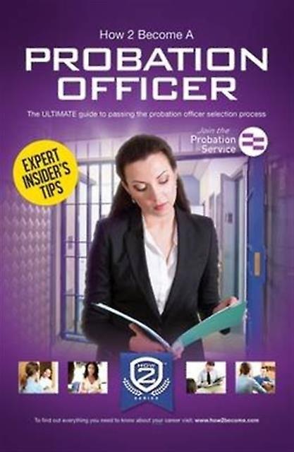 How To Become A Probation Officer The Ultimate Career Guide To Joining The Proba by How2Become Paperback