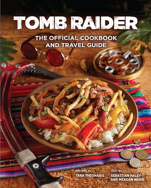 Tomb Raider  The Official Cookbook And Travel Guide by Sebastian Haley Hardback Book