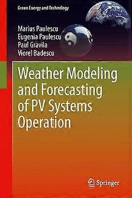 Weather Modeling and Forecasting of PV Systems Operation