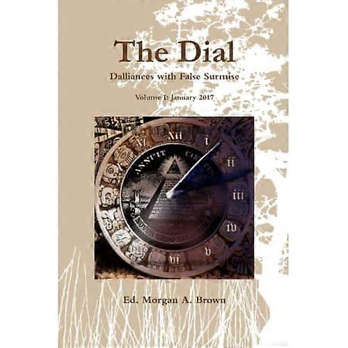 The Dial: Dalliances with False Surmise (Volume I)