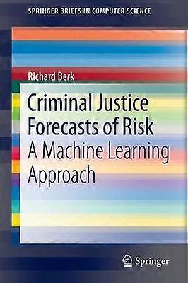 Criminal Justice Forecasts of Risk