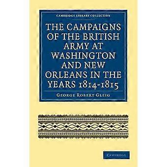The Campaigns Of The British Army At Washington And New Orleans In The Years 181 - George Robert Gleig - Paperback - en Book