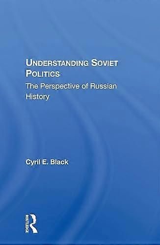 Understanding Soviet Politics: The Perspective Of Russian History
