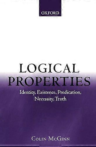 Logical Properties: Identity, Existence, Predication, Necessity, Truth