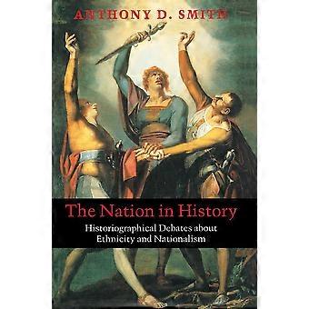 Die Nation in der Geschichte: historiographische Debatten über Ethnicity und Nationalismus