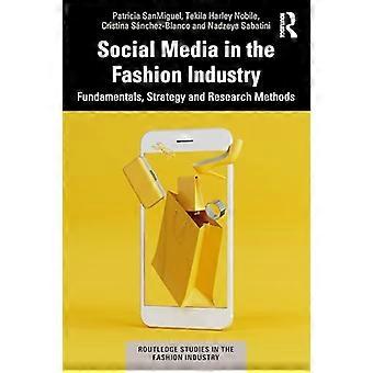 Social Media in the  Fashion Industry:  Fundamentals, Strategy and  Research Methods (Routledge  Studies in the Fashion  Industry)