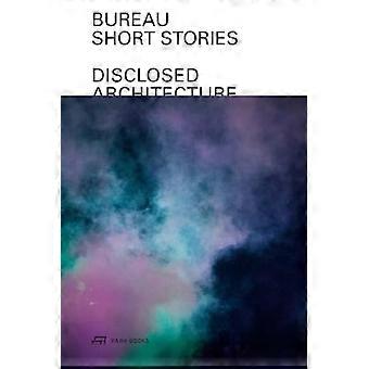 Bureau--Short Stories : Enthüllte Architektur