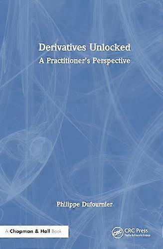 Derivatives Unlocked A Practitioners Perspective