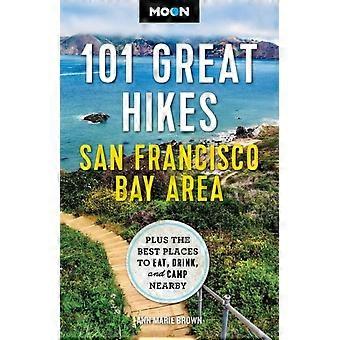 Moon 101 Great Hikes San Francisco Bay Area (7. painos, tarkistettu) sekä parhaat paikat syödä, juoda ja leiriytyä lähistöllä