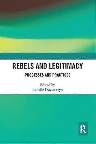 Rebels And Legitimacy - Taylor & Francis Ltd