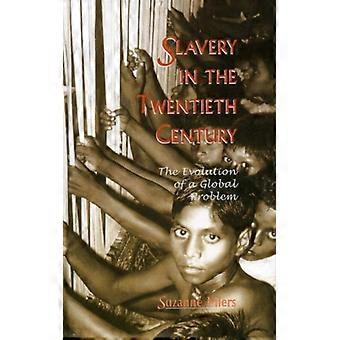 Slavery In The Twentieth Century The Evolution Of A Global Problem - Suzanne Miers - Hardcover - English Book - History