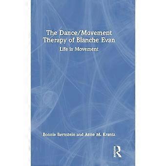 The Dance/Movement Therapy of Blanche Evan Life is Movement