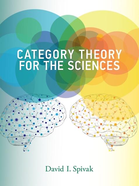 Category Theory For The Sciences by Spivak & David I. Research Scientist & Massachusetts Institute of Technology Hardback Book