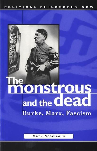 The Monstrous And The Dead by Mark Neocleous Paperback