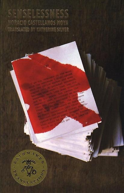 Senselessness - Horacio Castellanos Moya