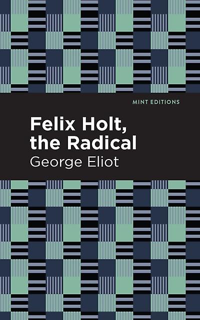 Felix Holt The Radical - George Eliot